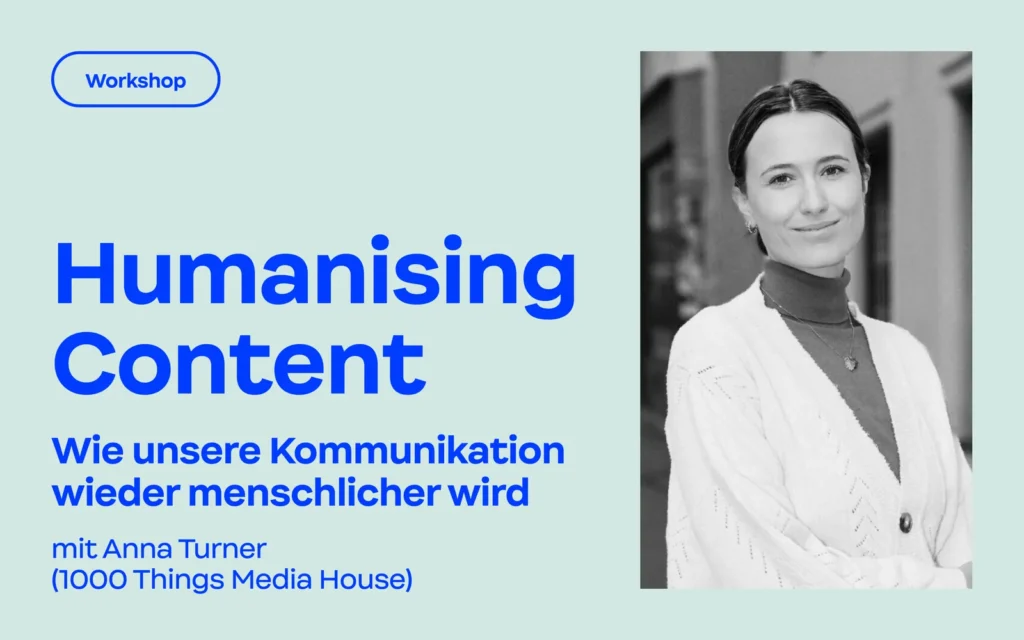Sujet zum Creative Region Workshop: Humanising Content – Wie unsere Kommunikation wieder menschlicher wird mit Portraitfoto der Vortragenden Anna Turner von 1000things